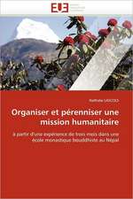 Organiser Et Perenniser Une Mission Humanitaire: Theorie Et Pratique