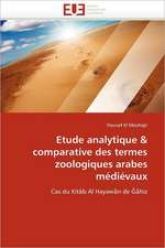 Etude analytique & comparative des termes zoologiques arabes médiévaux