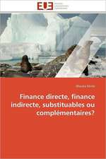 Finance Directe, Finance Indirecte, Substituables Ou Complementaires?: Entre Politique Du Droit Et Droit Politique