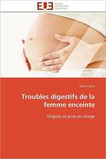 Troubles Digestifs de La Femme Enceinte