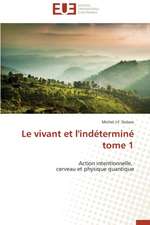 Le Vivant Et L'Indetermine Tome 1