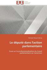 Le Depute Dans L'Action Parlementaire: Vies Sociales Et Vies Privees