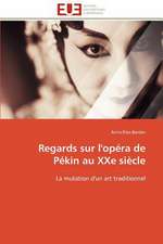 Regards Sur L'Opera de Pekin Au Xxe Siecle