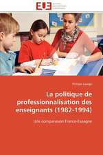 La Politique de Professionnalisation Des Enseignants (1982-1994)