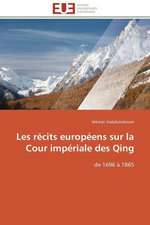 Les Recits Europeens Sur La Cour Imperiale Des Qing: de La Normativite a la Justiciabilite