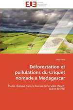 Deforestation Et Pullulations Du Criquet Nomade a Madagascar