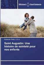 Saint Augustin: Une histoire de sainteté pour nos enfants