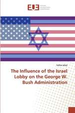 The Influence of the Israel Lobby on the George W. Bush Administration