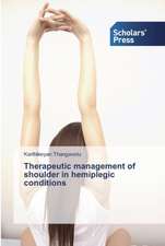 Therapeutic management of shoulder in hemiplegic conditions