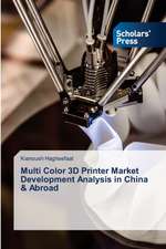 Multi Color 3D Printer Market Development Analysis in China & Abroad