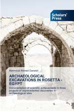 ARCHAEOLOGICAL EXCAVATIONS IN ROSETTA - EGYPT