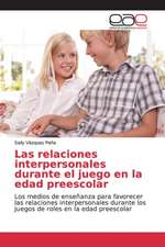 Las relaciones interpersonales durante el juego en la edad preescolar