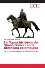 La figura histórica de Simón Bolívar en la literatura colombiana