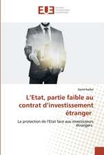 L¿Etat, partie faible au contrat d¿investissement étranger