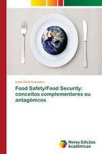 Food Safety/Food Security: conceitos complementares ou antagónicos