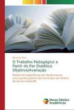 O Trabalho Pedagógico a Partir do Par Dialético Objetivo/Avaliação