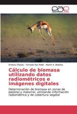 Cálculo de biomasa utilizando datos radiométricos e imágenes digitales