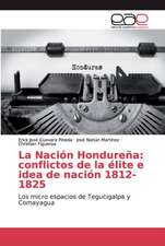 La Nación Hondureña: conflictos de la élite e idea de nación 1812-1825