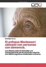 El enfoque Montessori utilizado con personas con demencia.