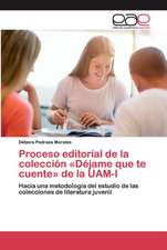 Proceso editorial de la colección «Déjame que te cuente» de la UAM-I