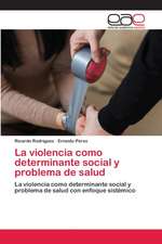 La violencia como determinante social y problema de salud