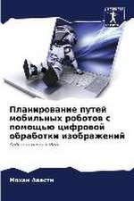 Planirowanie putej mobil'nyh robotow s pomosch'ü cifrowoj obrabotki izobrazhenij