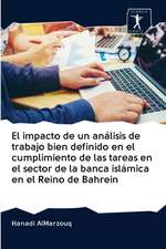 El impacto de un análisis de trabajo bien definido en el cumplimiento de las tareas en el sector de la banca islámica en el Reino de Bahrein