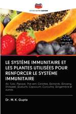 LE SYSTÈME IMMUNITAIRE ET LES PLANTES UTILISÉES POUR RENFORCER LE SYSTÈME IMMUNITAIRE