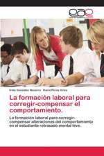 La formación laboral para corregir-compensar el comportamiento.