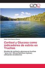 Cortisol y Glucosa como indicadores de estrés en Truchas