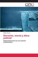 Derecho, moral y ética judicial