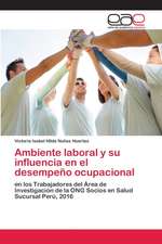 Ambiente laboral y su influencia en el desempeño ocupacional