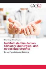 Instituto de Simulación Clínica y Quirúrgica, una necesidad urgente