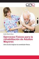 Ejercicios Físicos para la rehabilitación de Adultos Mayores