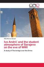 Ivo Andri¿ and the student atmosphere of Sarajevo on the eve of WWI