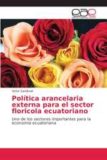 Política arancelaria externa para el sector floricola ecuatoriano