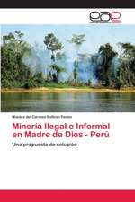 Minería Ilegal e Informal en Madre de Dios - Perú