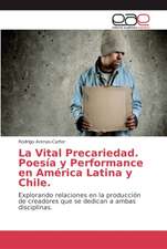 La Vital Precariedad. Poesía y Performance en América Latina y Chile