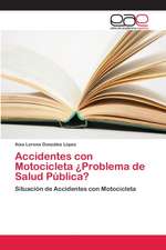 Accidentes con Motocicleta ¿Problema de Salud Pública?