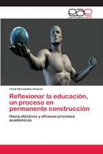 Reflexionar la educación, un proceso en permanente construcción