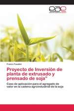 Proyecto de Inversión de planta de extrusado y prensado de soja¿