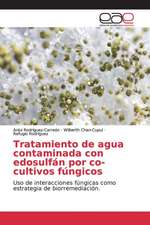 Tratamiento de agua contaminada con edosulfán por co-cultivos fúngicos