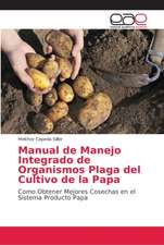 Manual de Manejo Integrado de Organismos Plaga del Cultivo de la Papa