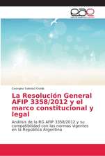 La Resolución General AFIP 3358/2012 y el marco constitucional y legal