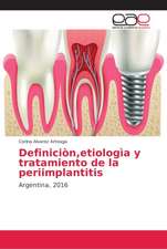 Definiciòn,etiologìa y tratamiento de la periimplantitis