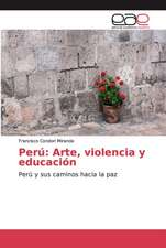 Perú: Arte, violencia y educación