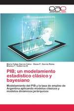 PIB; un modelamiento estadístico clásico y bayesiano