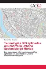 Tecnologías SIG aplicadas al Desarrollo Urbano Sostenible de Mérida