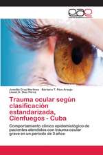 Trauma ocular según clasificación estandarizada, Cienfuegos - Cuba