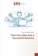 Turn Your Idea into a Successful Business